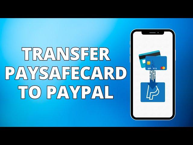 How To Transfer Paysafecard To Paypal (2023)