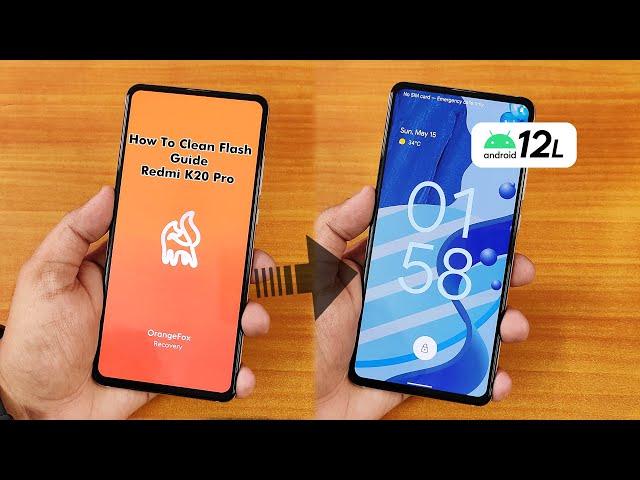 How To Clean Flash A12L ROMs On Redmi K20 Pro [May, 2022 Updated]