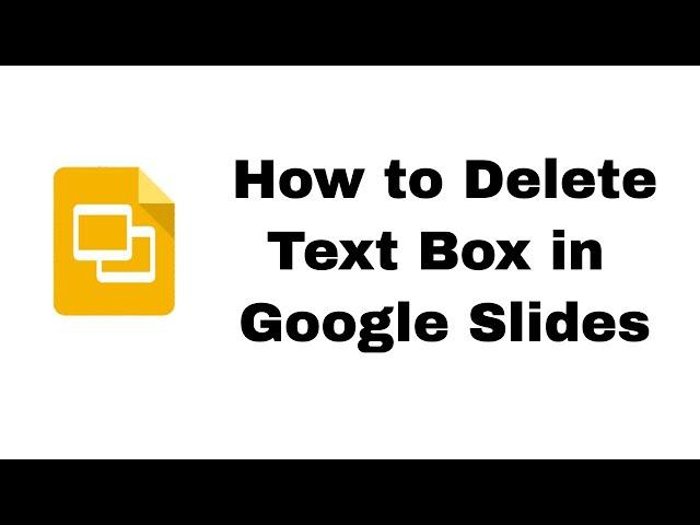 How to delete a text box in Google Slides