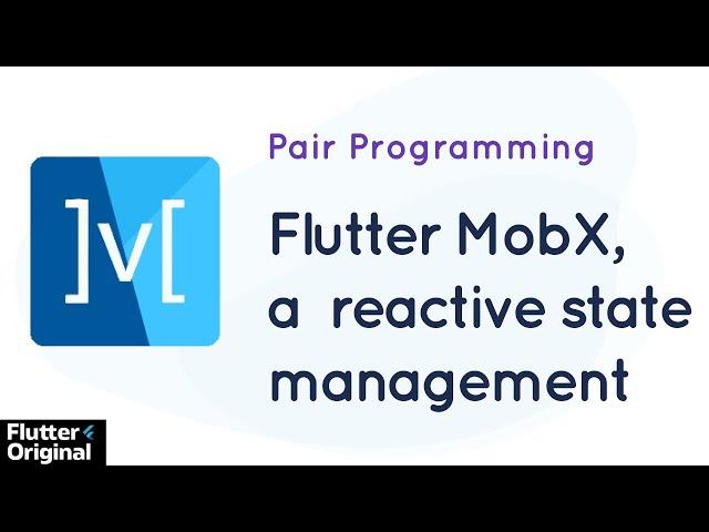 Flutter MobX, a  reactive state management | Pair programming with author of MobX package