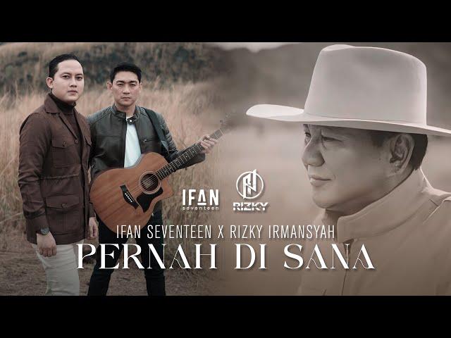 IFAN SEVENTEEN X RIZKY IRMANSYAH - PERNAH DI SANA (MV OFFICIAL VIDEO)