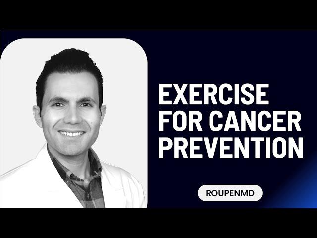 How Exercise Can Prevent You from Having Cancer: The Crucial Link - Ft. Dr. Roupen, MD