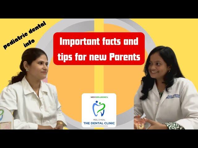 #8 Pediatric Dental info series: 8. Important facts and tips for new Parents!