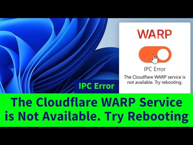 IPC Error. The Cloudflare WARP Service is not Available. Try Rebooting [How to FIX] Three Methods