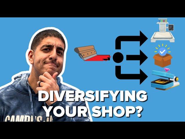 Diversifying Your Screen Printing Shop...Or Not?