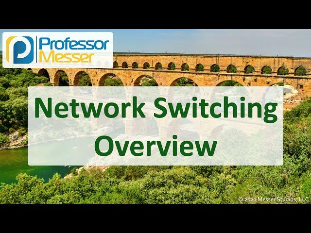 Network Switching Overview - N10-008 CompTIA Network+ : 2.3