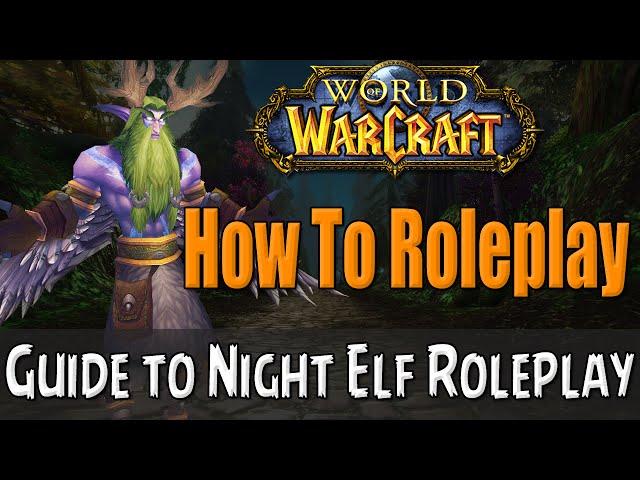 How To Roleplay a Night Elf in World of Warcraft | RP Guide