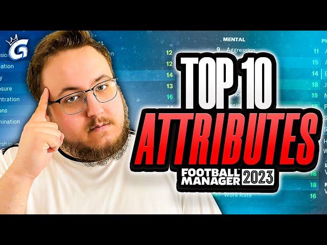 Top 10 ATTRIBUTES In FM23