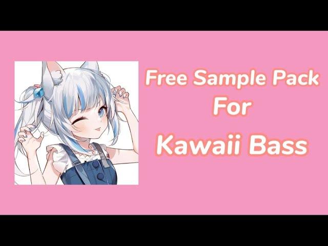 [Kawaii Sample Pack]Free Kawaii Bass Sample Pack !