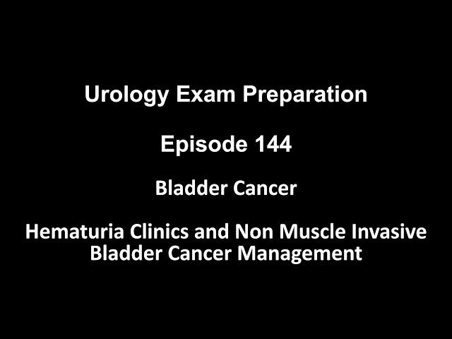 Bladder Cancer - Hematuria Clinics and Non-Muscle Invasive Bladder Cancer Management