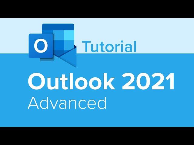 Outlook 2021 Advanced Tutorial