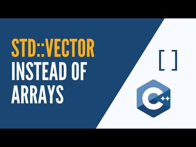 C++ - Use std::vector Instead of Standard Arrays