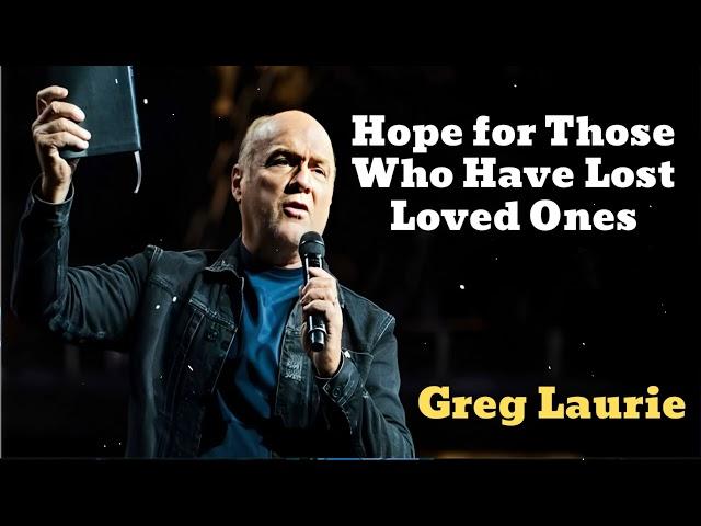 Hope for Those Who Have Lost Loved Ones(New) - Greg Laurie Missionary