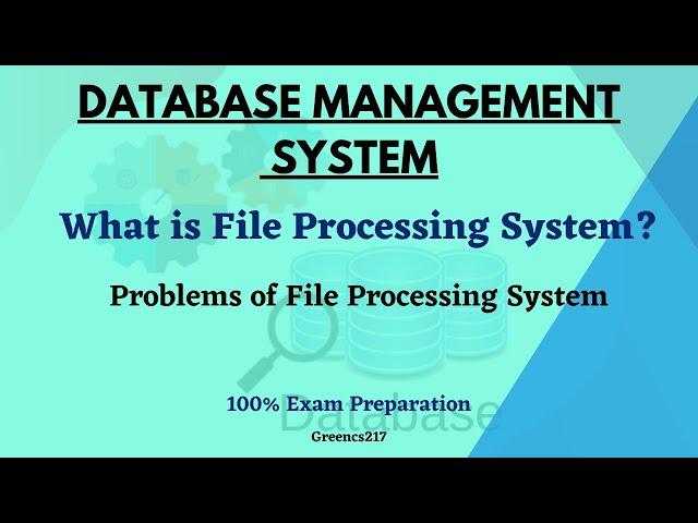 What is File Processing System/File System? Problems of File System | Database Management System