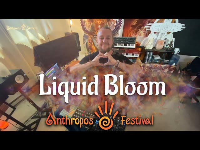 Liquid Bloom - Anthropos Stream 12020HE mix with live painting & performance