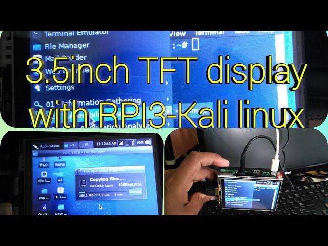 how to set up 3.5 inch  TFT display with kali linux in Raspberry pi 3 model B