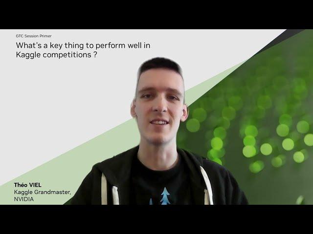 What are Keys to Performing Well in Kaggle Competitions?  Grandmaster Panel at #GTC23 with Théo Viel