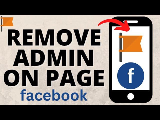 How to Remove Admin From Facebook Page - 2023