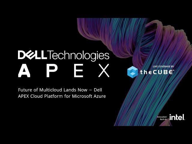 Future of Multicloud Lands Now - Dell Apex Cloud Platform for Azure: Analyst Brief