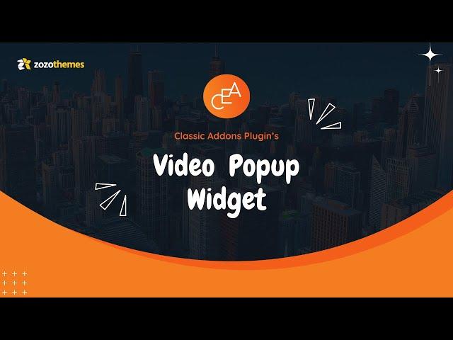 How to Use a "Video Popup" Widget of a Classic Elementor Addon Plugin?