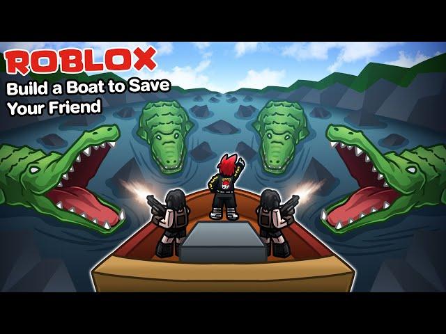 Roblox : Build a Boat to Save Your Friend  สร้างเรือฝ่าด่านมรณะ เพื่อช่วยเพื่อนในจินตนาการ !!!