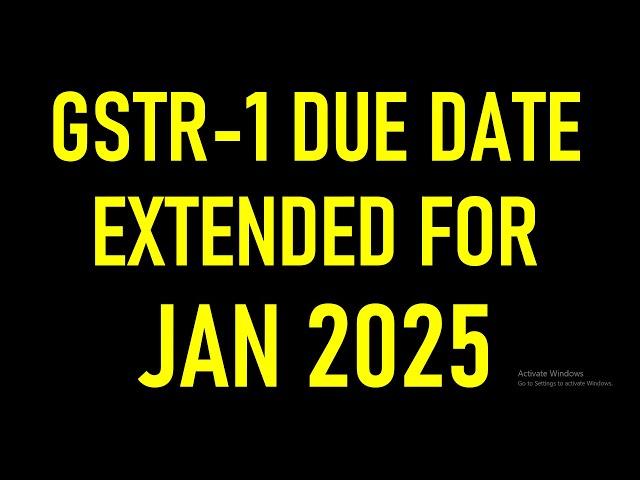 GSTR-1 DUE DATE EXTENDED FOR JAN 2025