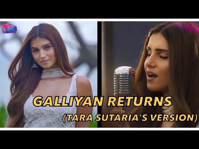 Galliyan returns (tara sutaria version)