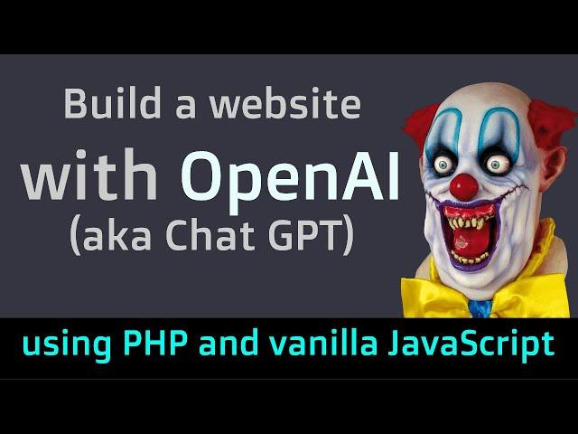 Build a website with OpenAI integration (aka Chat GPT) using PHP and vanilla JavaScript