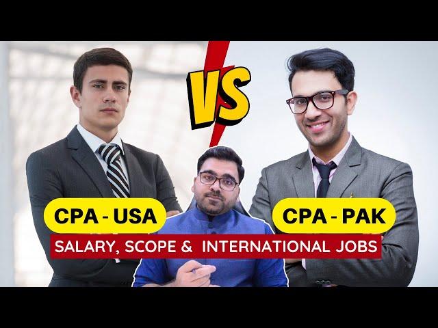 CPA USA vs CPA Pakistan | Scope, Salary, International Jobs and Opportunities!!