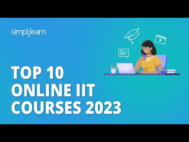 Top 10 Online IIT Courses 2023 | Best Online IIT Courses | IIT Course 2023 | Simplilearn