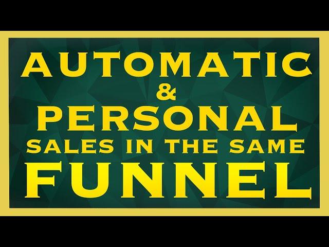 3 ways to COMBINE AUTOMATIC & PERSONAL SALES in a funnel