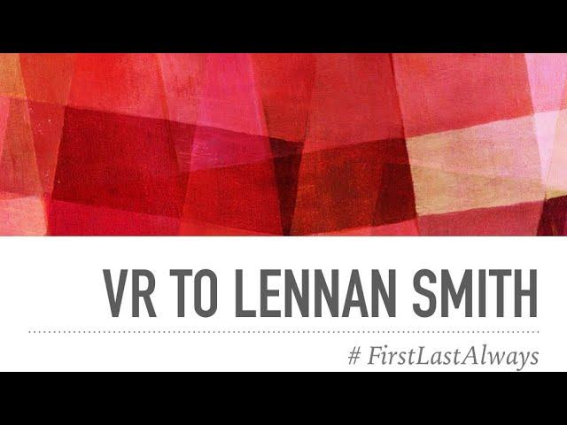 #FirstLastAlways - A VR to Lennan Smith