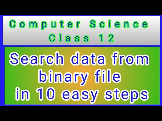 Searching data in binary file Python Class 12 in easy steps | File handling Class 12 CS