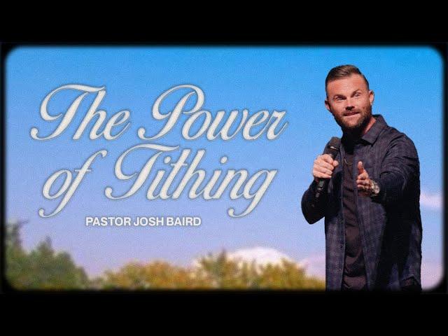 The Power of Tithing | Pastor Josh Baird