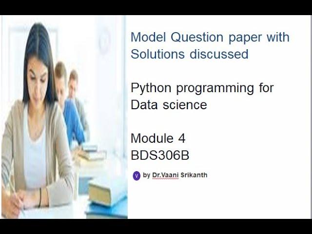 Model Question Paper with solutions: Module 4 |VTU |BDS306B |Python Programming for Data Science