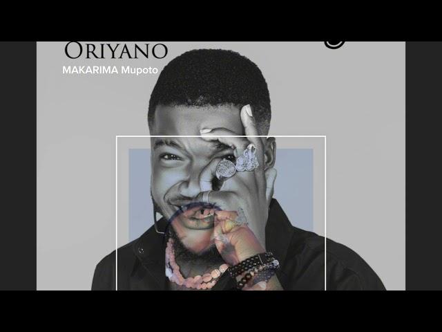 Oriyano - Makarima Mupoto (official audio)