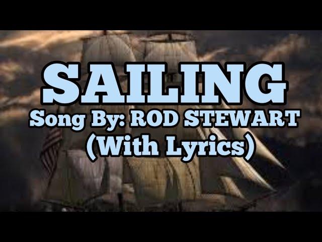 SAILING..SONG BY: ROD STEWART (WITH LYRICS)