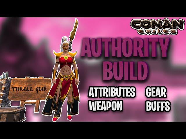 What Is The Meta For Authority Build - Gear , Attributes , Buffs , weapon : Conan Exiles Update 3.0