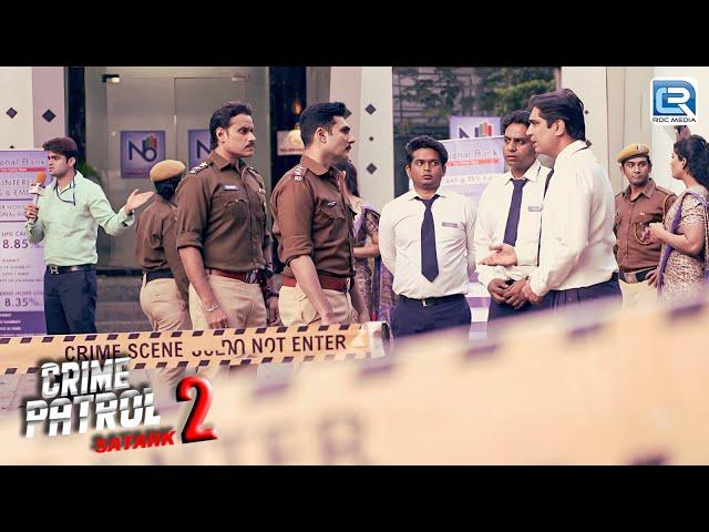 Delhi के Bank Robbery Case से कैसे पुलिस के उड़े होश ? | Best Of Crime Patrol | New Full Episode HD