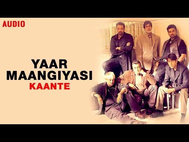 Yaar Maangiyasi | Kaante | Audio | Sonu Nigam