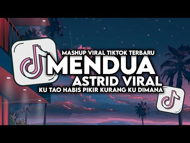 DJ MENDUA ASTRID VIRAL TIKTOK FULL SONG MAMAN FVNDY 2024