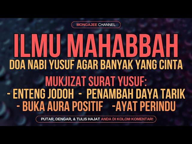 ILMU MAHABBAH! DICINTAI KETIKA MENCINTAI | DOA NABI YUSUF AGAR BANYAK YANG CINTA