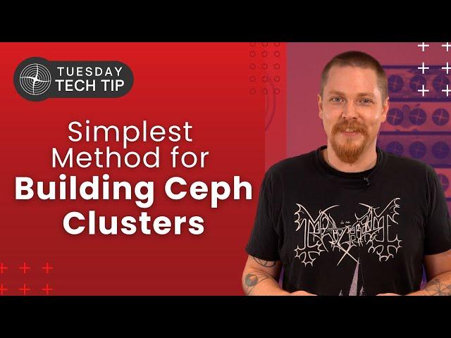 Tuesday Tech Tip - The Simplest Way to Build a Ceph Cluster