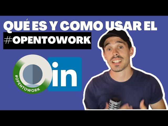 Qué es y como usar el Open To Work en LinkedIn para conseguir trabajo