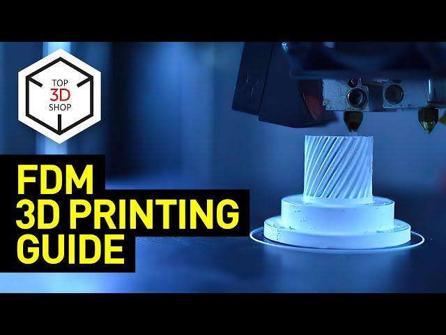 FDM 3D Printing Guide: All You Need to Know About Fused Deposition Modeling | Top 3D Shop Inc.