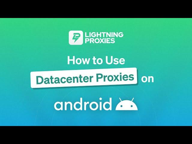 How to Use Datacenter Proxies on Android