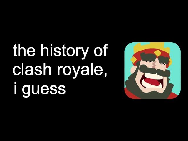 the entire history of clash royale, i guess