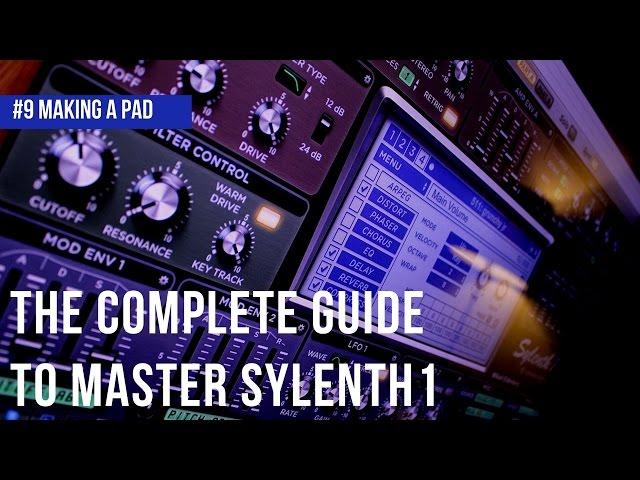 The Complete Guide To Master Sylenth1| #9 Making A Pad