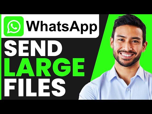 How To Send Large Files On WhatsApp Web (2024)