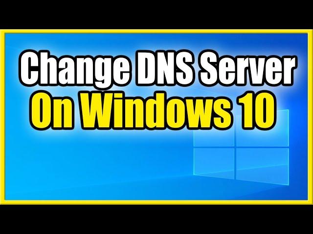 How to Change DNS Server on Windows 10 (Fast Method)